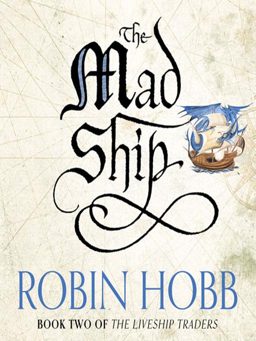 Title details for The Liveship Traders Book 2: The Mad Ship by Robin Hobb - Available